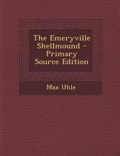 Front cover_The Emeryville Shellmound - Primary Source Edition