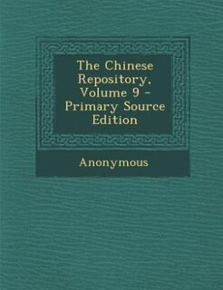 Couverture_The Chinese Repository, Volume 9 - Primary Source Edition