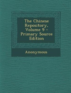 Couverture_The Chinese Repository, Volume 9 - Primary Source Edition