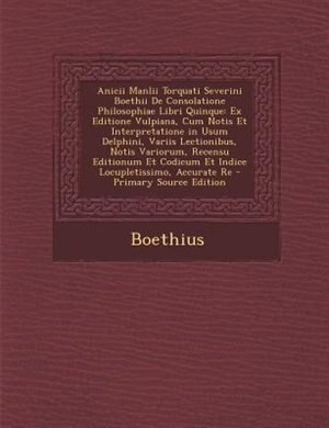 Couverture_Anicii Manlii Torquati Severini Boethii De Consolatione Philosophiae Libri Quinque