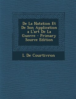 Couverture_De La Natation Et De Son Application a L'art De La Guerre - Primary Source Edition