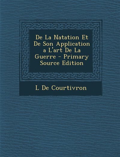 Couverture_De La Natation Et De Son Application a L'art De La Guerre - Primary Source Edition