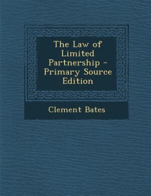 The Law of Limited Partnership - Primary Source Edition