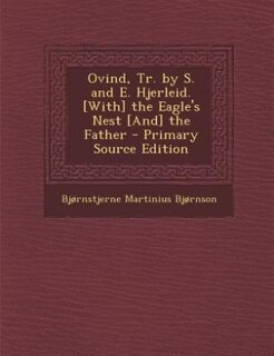 Couverture_Ovind, Tr. by S. and E. Hjerleid. [With] the Eagle's Nest [And] the Father - Primary Source Edition