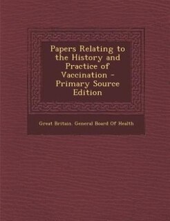 Couverture_Papers Relating to the History and Practice of Vaccination - Primary Source Edition