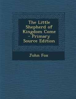 Front cover_The Little Shepherd of Kingdom Come - Primary Source Edition