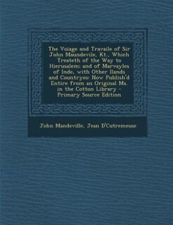 Front cover_The Voiage and Travaile of Sir John Maundevile, Kt., Which Treateth of the Way to Hierusalem; and of Marvayles of Inde, with Other Ilands and Countryes