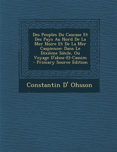 Front cover_Des Peuples Du Caucase Et Des Pays Au Nord De La Mer Noire Et De La Mer Caspienne