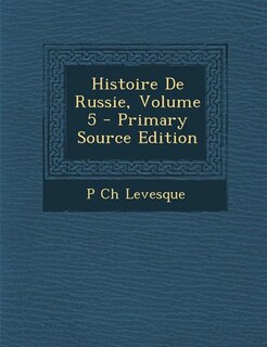 Histoire De Russie, Volume 5 - Primary Source Edition