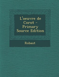 Couverture_L'oeuvre de Corot - Primary Source Edition