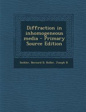 Couverture_Diffraction in inhomogeneous media - Primary Source Edition