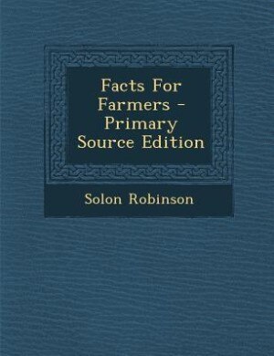 Facts For Farmers - Primary Source Edition