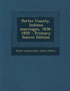 Front cover_Porter County, Indiana marriages, 1836-1850