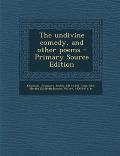 The undivine comedy, and other poems - Primary Source Edition