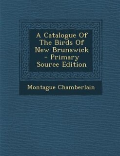 Couverture_A Catalogue Of The Birds Of New Brunswick - Primary Source Edition