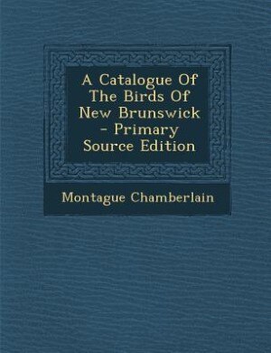 Couverture_A Catalogue Of The Birds Of New Brunswick - Primary Source Edition