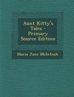 Front cover_Aunt Kitty's Tales - Primary Source Edition