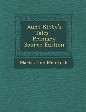 Front cover_Aunt Kitty's Tales - Primary Source Edition