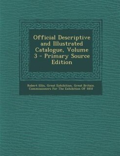 Front cover_Official Descriptive and Illustrated Catalogue, Volume 3 - Primary Source Edition