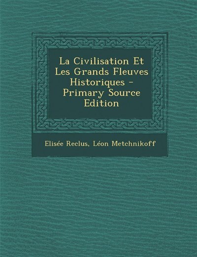 Front cover_La Civilisation Et Les Grands Fleuves Historiques