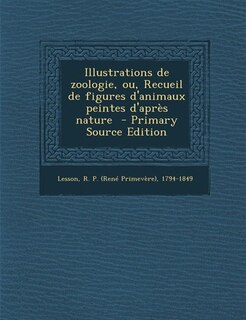 Couverture_Illustrations de zoologie, ou, Recueil de figures d'animaux peintes d'après nature  - Primary Source Edition