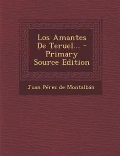 Couverture_Los Amantes de Teruel... - Primary Source Edition