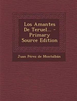 Couverture_Los Amantes de Teruel... - Primary Source Edition