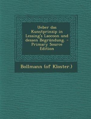 Front cover_Ueber das Kunstprinzip in Lessing's Laocoon und dessen Begründung. - Primary Source Edition