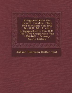 Couverture_Kriegsgeschichte Von Bayern, Franken, Pfalz Und Schwaben Von 1506 Bis 1651