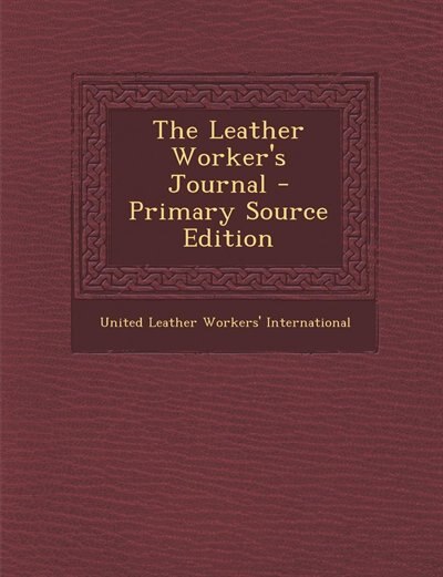 Front cover_The Leather Worker's Journal - Primary Source Edition