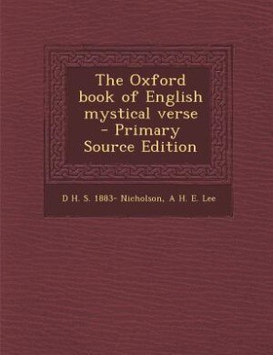 The Oxford book of English mystical verse  - Primary Source Edition