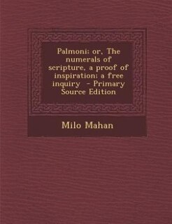 Front cover_Palmoni; or, The numerals of scripture, a proof of inspiration; a free inquiry  - Primary Source Edition
