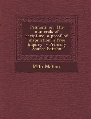 Front cover_Palmoni; or, The numerals of scripture, a proof of inspiration; a free inquiry  - Primary Source Edition