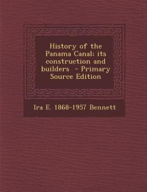 History of the Panama Canal; its construction and builders