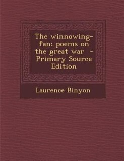 The winnowing-fan; poems on the great war  - Primary Source Edition