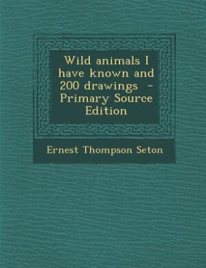 Front cover_Wild animals I have known and 200 drawings