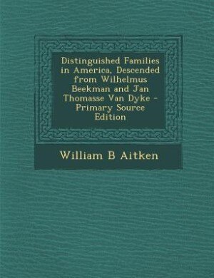 Couverture_Distinguished Families in America, Descended from Wilhelmus Beekman and Jan Thomasse Van Dyke