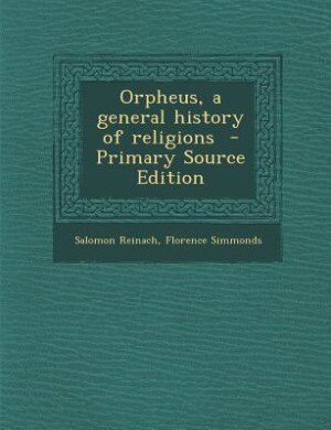 Orpheus, a general history of religions  - Primary Source Edition