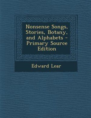 Couverture_Nonsense Songs, Stories, Botany, and Alphabets - Primary Source Edition