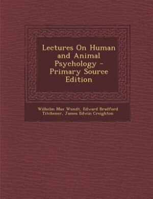 Lectures On Human and Animal Psychology - Primary Source Edition