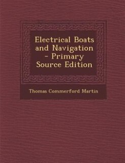 Electrical Boats and Navigation - Primary Source Edition