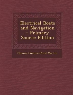 Electrical Boats and Navigation - Primary Source Edition