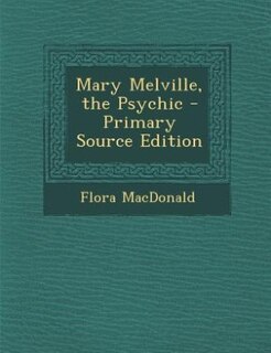 Couverture_Mary Melville, the Psychic - Primary Source Edition