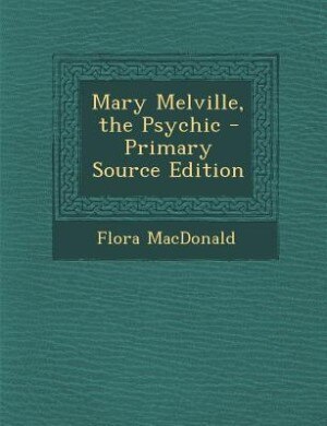 Couverture_Mary Melville, the Psychic - Primary Source Edition