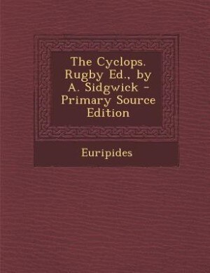 Couverture_The Cyclops. Rugby Ed., by A. Sidgwick - Primary Source Edition