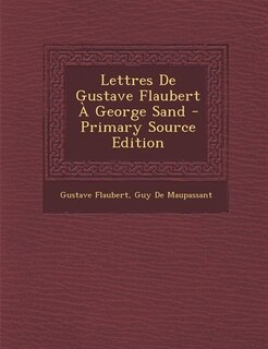 Front cover_Lettres De Gustave Flaubert &Agrave; George Sand - Primary Source Edition