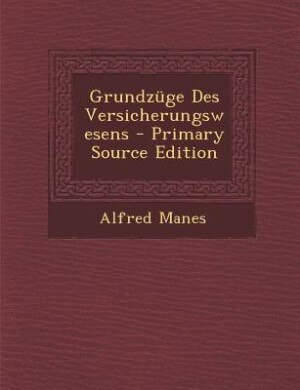 Couverture_Grundzüge Des Versicherungswesens - Primary Source Edition