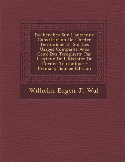 Front cover_Recherches Sur L'ancienne Constitution De L'ordre Teutonique Et Sur Ses Usages Comparés Avec Ceux Des Templiers