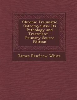 Front cover_Chronic Traumatic Osteomyelitis