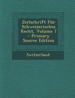 Front cover_Zeitschrift Für Schweizerisches Recht, Volume 7 - Primary Source Edition